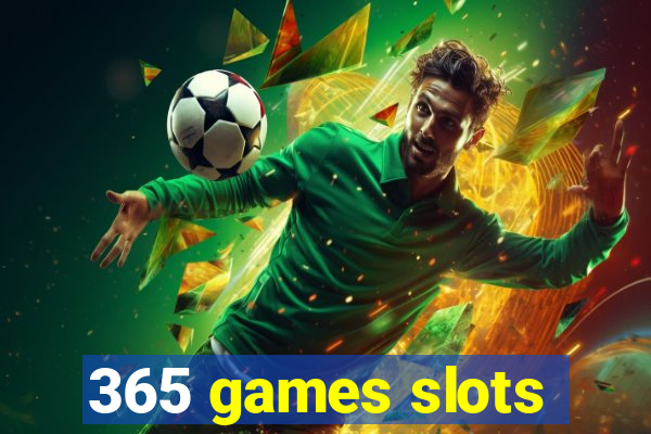 365 games slots