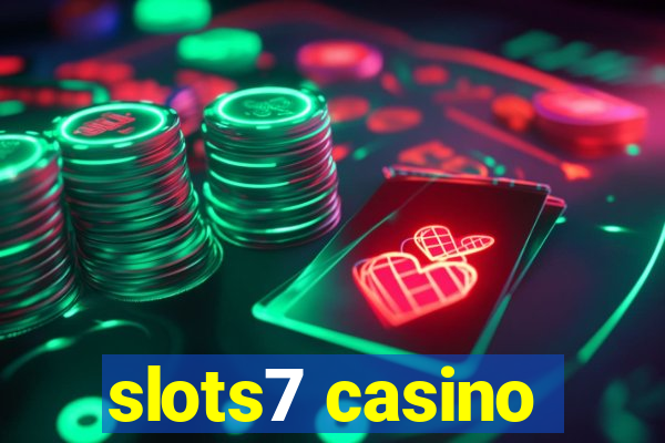 slots7 casino