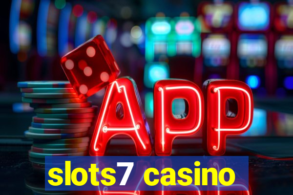 slots7 casino