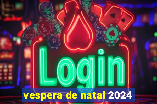 vespera de natal 2024