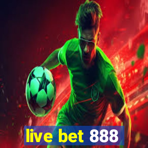 live bet 888