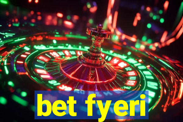 bet fyeri