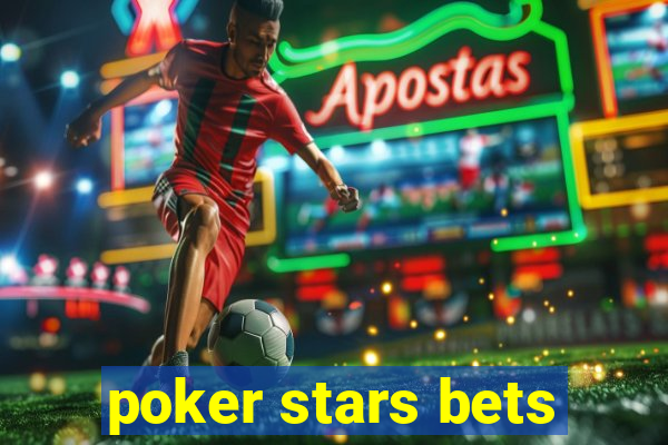 poker stars bets