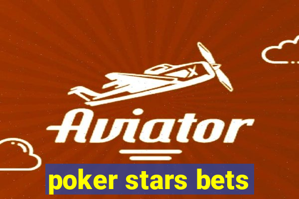 poker stars bets