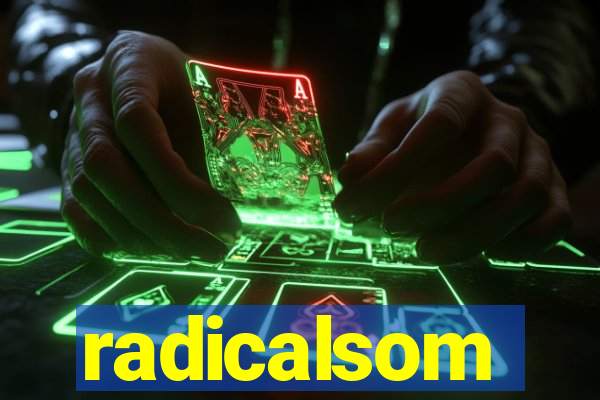 radicalsom