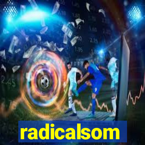 radicalsom