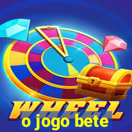 o jogo bete