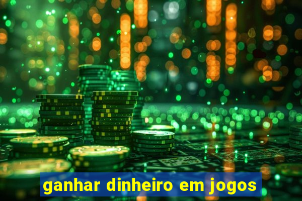 ganhar dinheiro em jogos