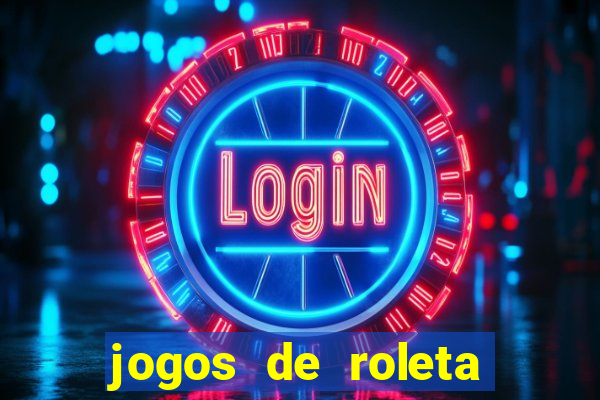 jogos de roleta valendo dinheiro