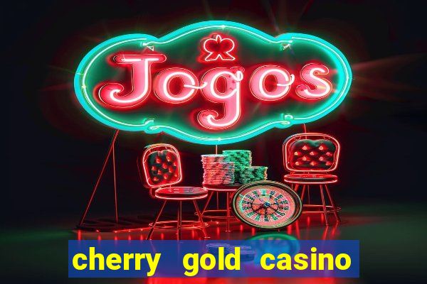 cherry gold casino $100 free 2022