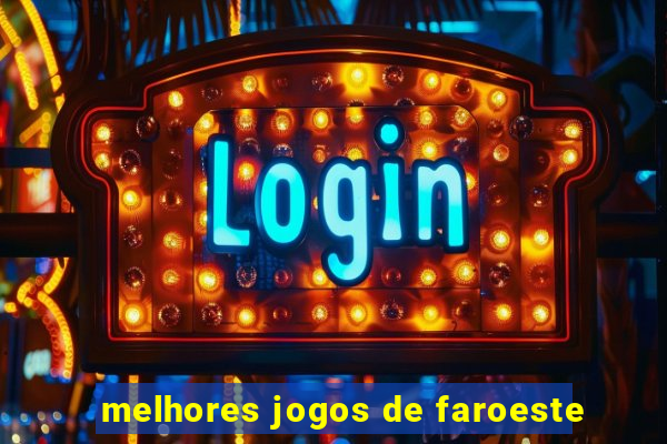 melhores jogos de faroeste