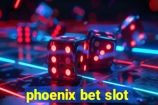 phoenix bet slot