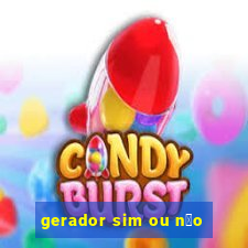 gerador sim ou n茫o