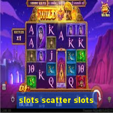 slots scatter slots