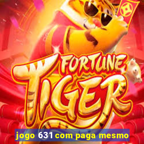 jogo 631 com paga mesmo