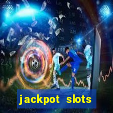 jackpot slots dinheiro real