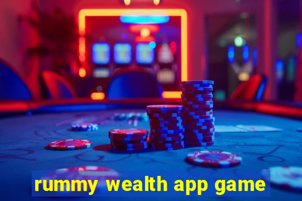 rummy wealth app game