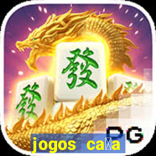 jogos ca莽a n铆queis gr谩tis para baixar