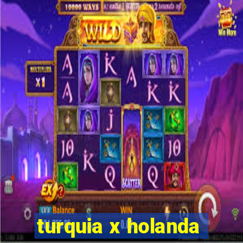 turquia x holanda