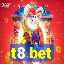 t8 bet