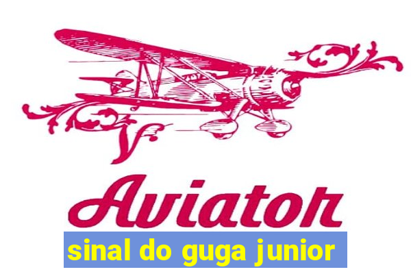 sinal do guga junior