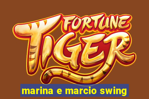 marina e marcio swing