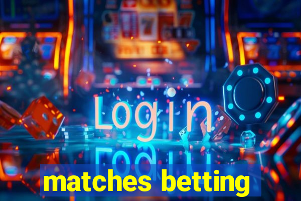 matches betting