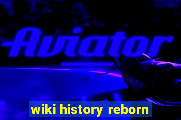 wiki history reborn