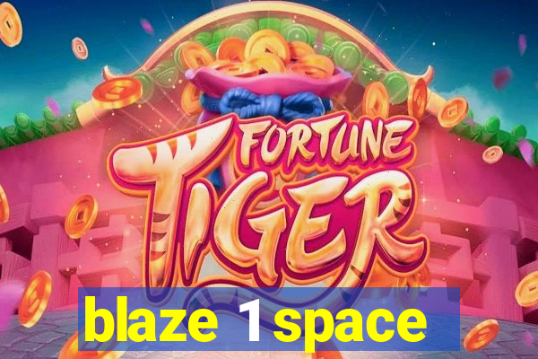 blaze 1 space