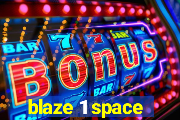 blaze 1 space