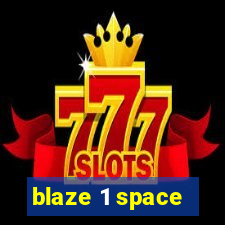 blaze 1 space