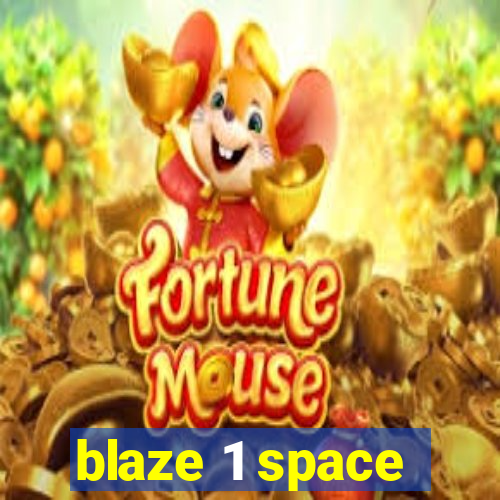 blaze 1 space