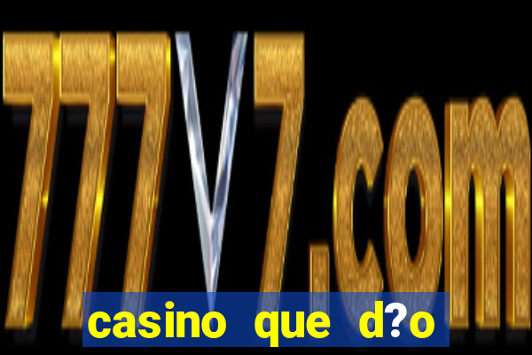 casino que d?o b?nus no cadastro