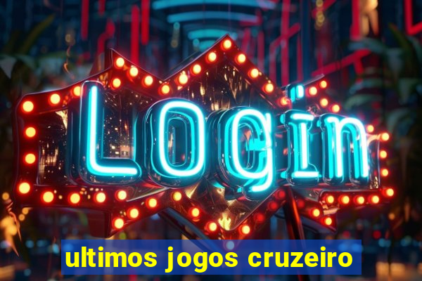 ultimos jogos cruzeiro