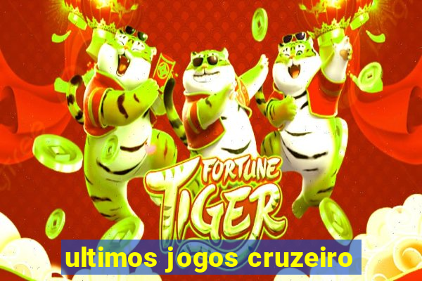 ultimos jogos cruzeiro