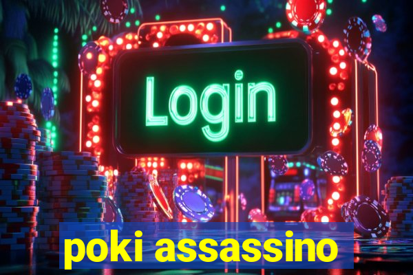 poki assassino