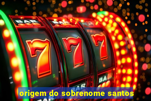 origem do sobrenome santos