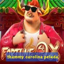 thammy carolina pelada