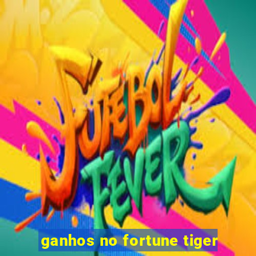 ganhos no fortune tiger