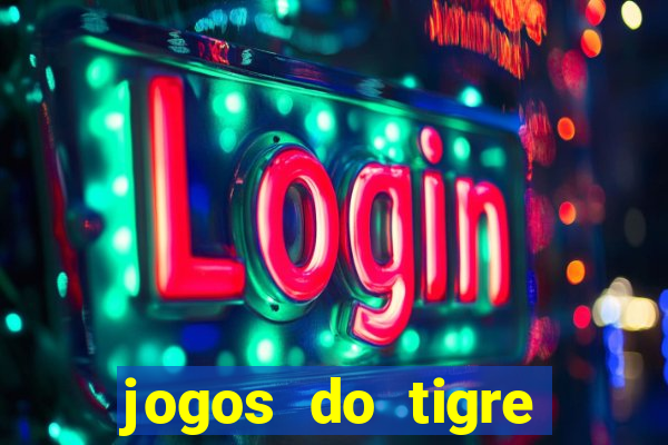 jogos do tigre para ganhar dinheiro