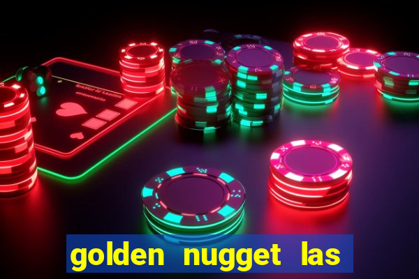 golden nugget las vegas casino