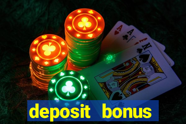 deposit bonus online casinos