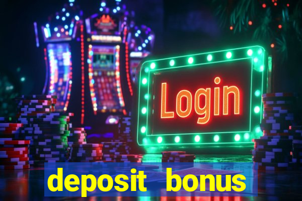 deposit bonus online casinos