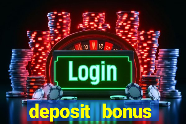 deposit bonus online casinos