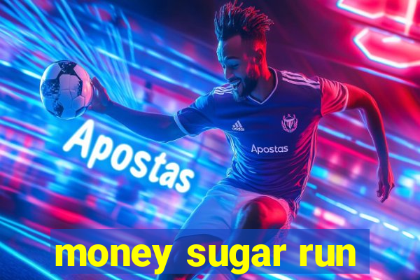 money sugar run