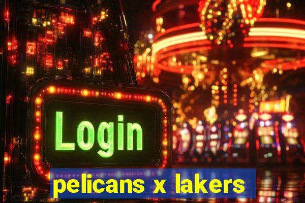 pelicans x lakers