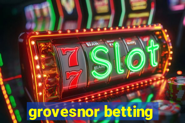 grovesnor betting