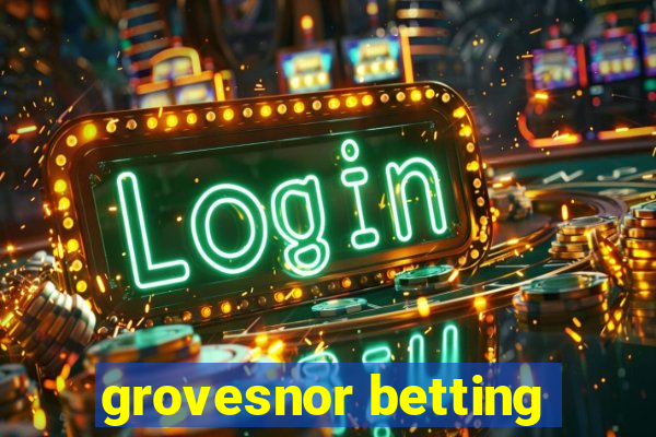 grovesnor betting