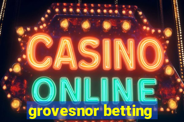 grovesnor betting