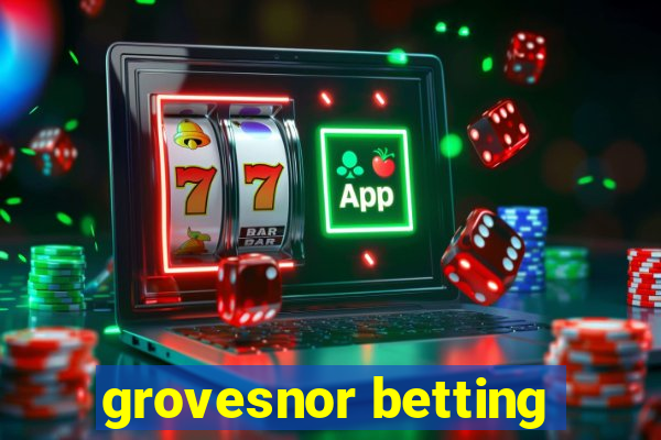 grovesnor betting